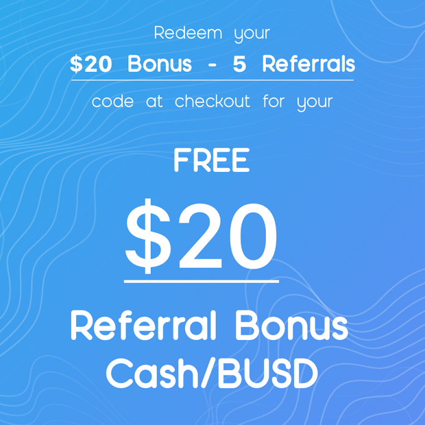 $20 Bonus - 5 Referrals