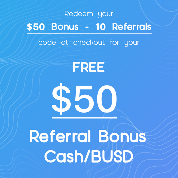 $50 Bonus - 10 Referrals